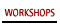 Workshops